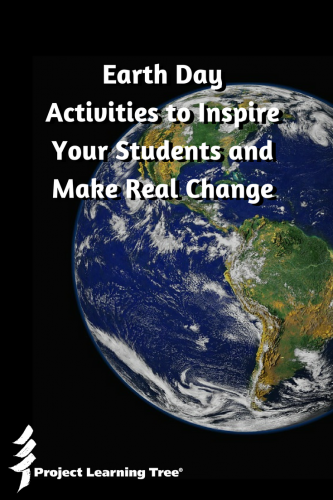 Earth Day activities to inspire your students and make real change